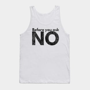 Before you ask. NO. Tank Top